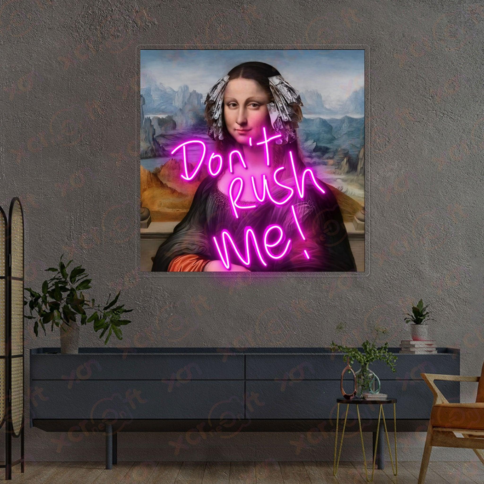 Don't Rush Me Mona Lisa High-quality Neon Signs