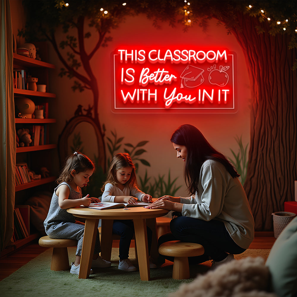 This Classroom Is Better With You In It Neon Sign