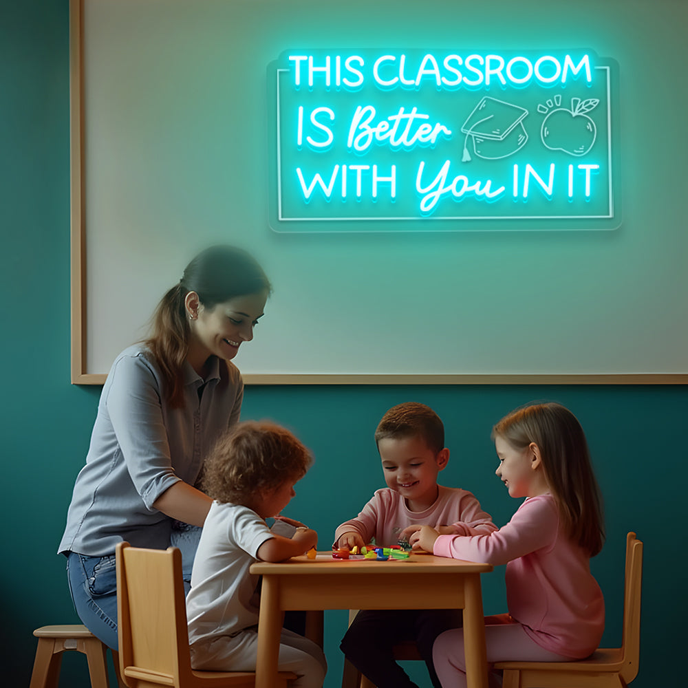 This Classroom Is Better With You In It Neon Sign