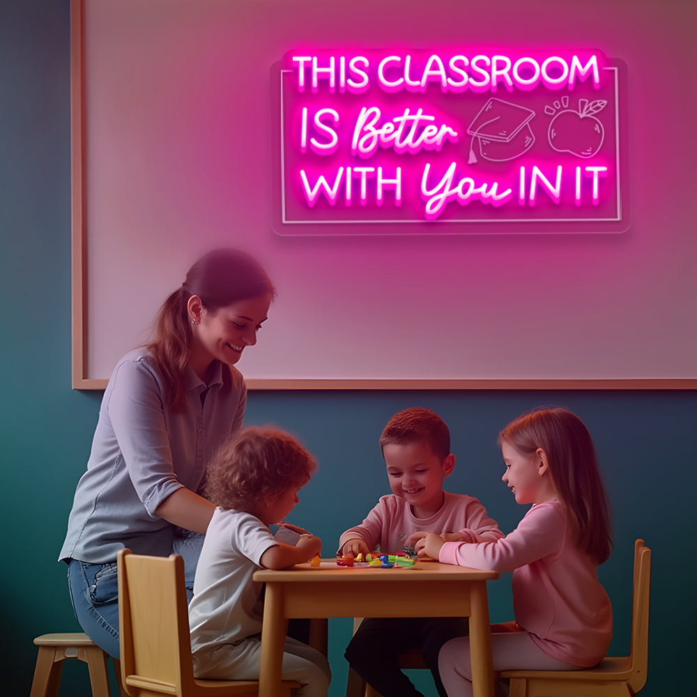 This Classroom Is Better With You In It Neon Sign