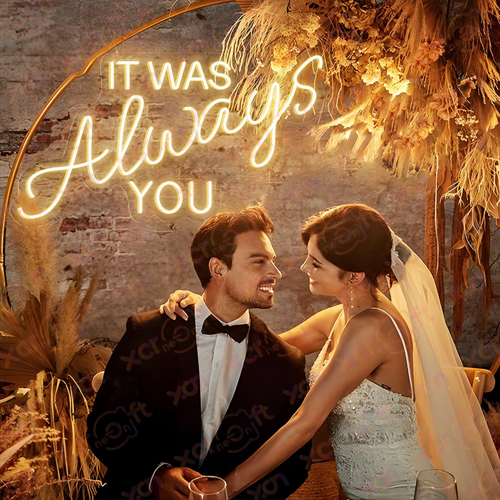 It was always you LED Neon Sign Wedding Decor