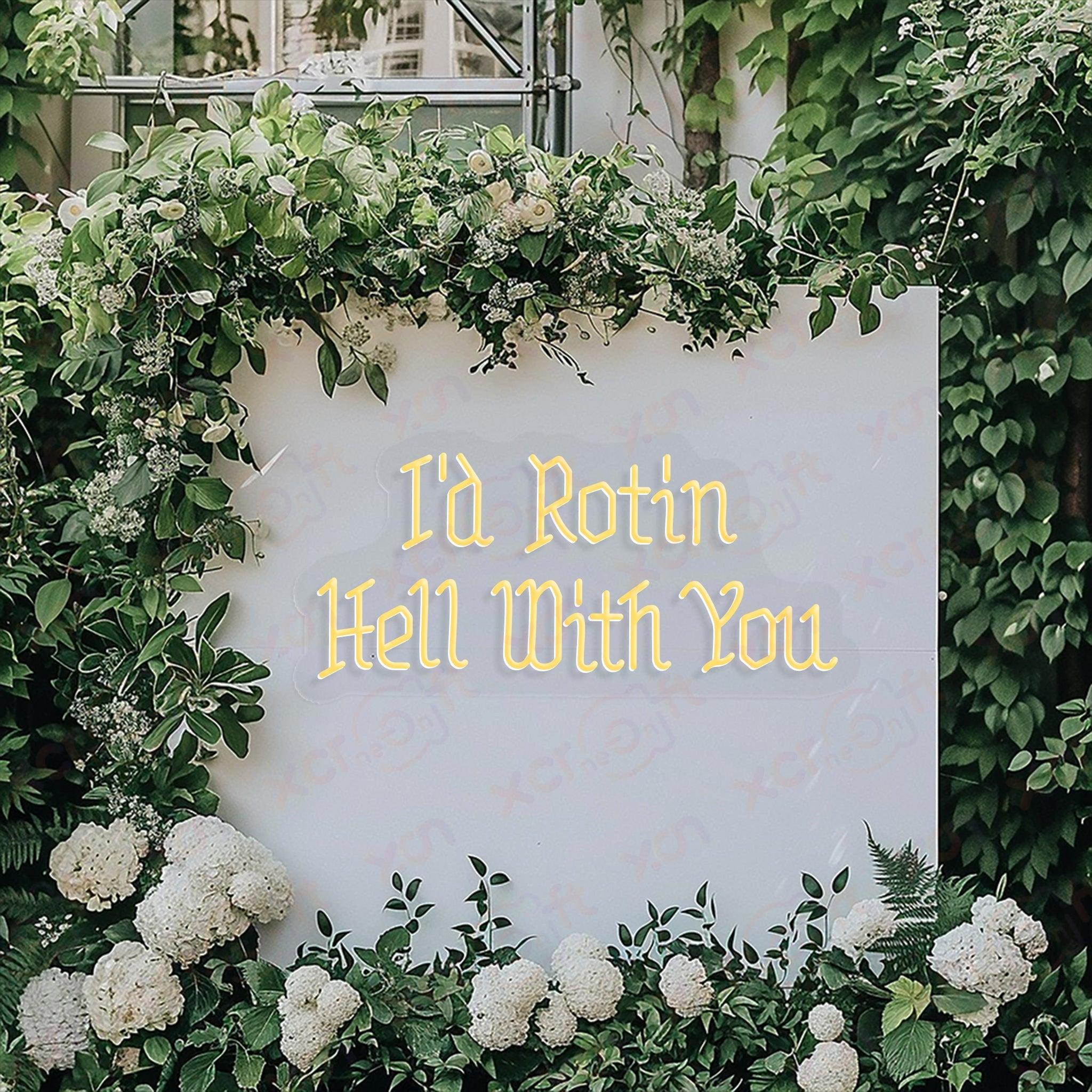 I'd Ront In Hell With You LED Neon Sign