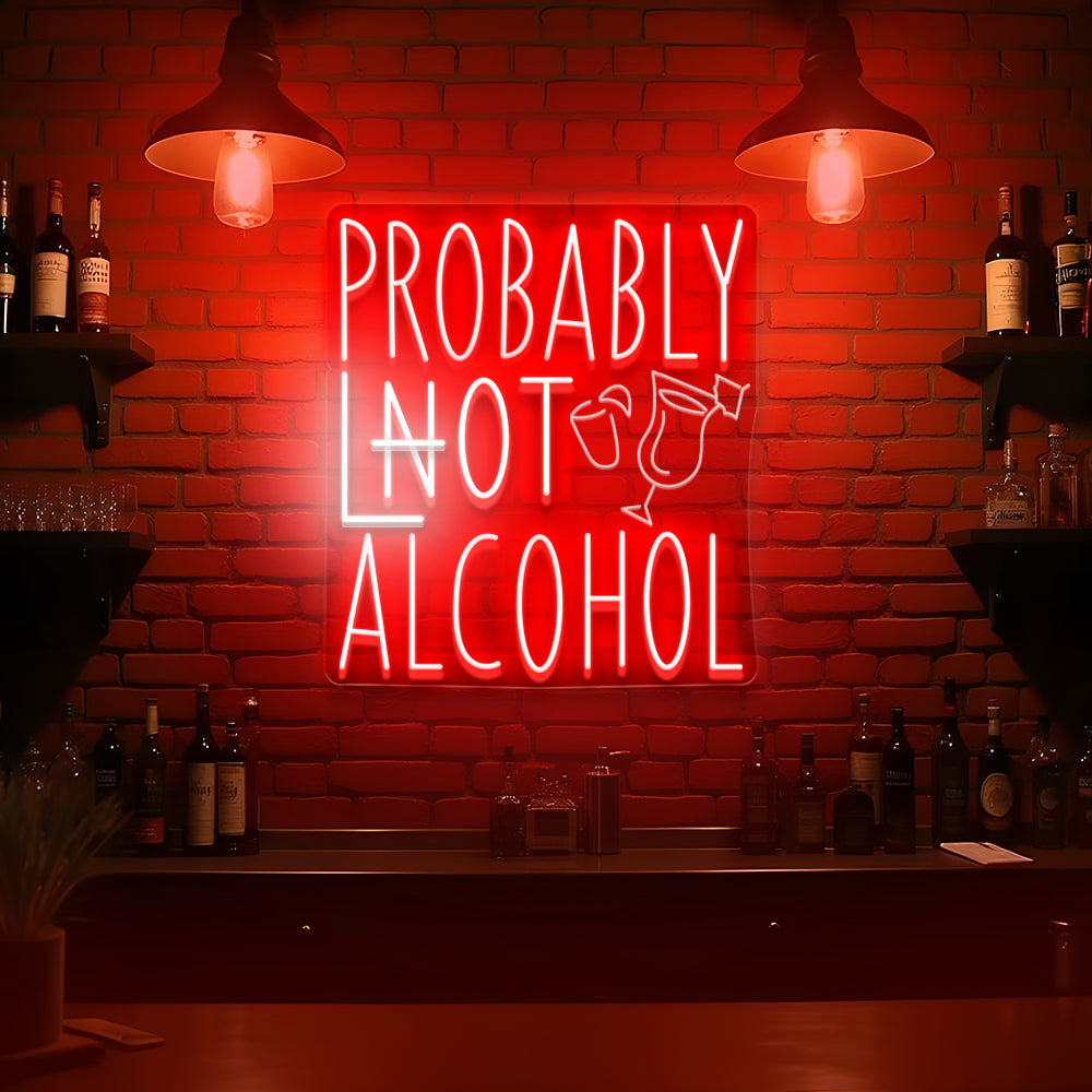 Probably Not/Lot Alcohol Neon Sign