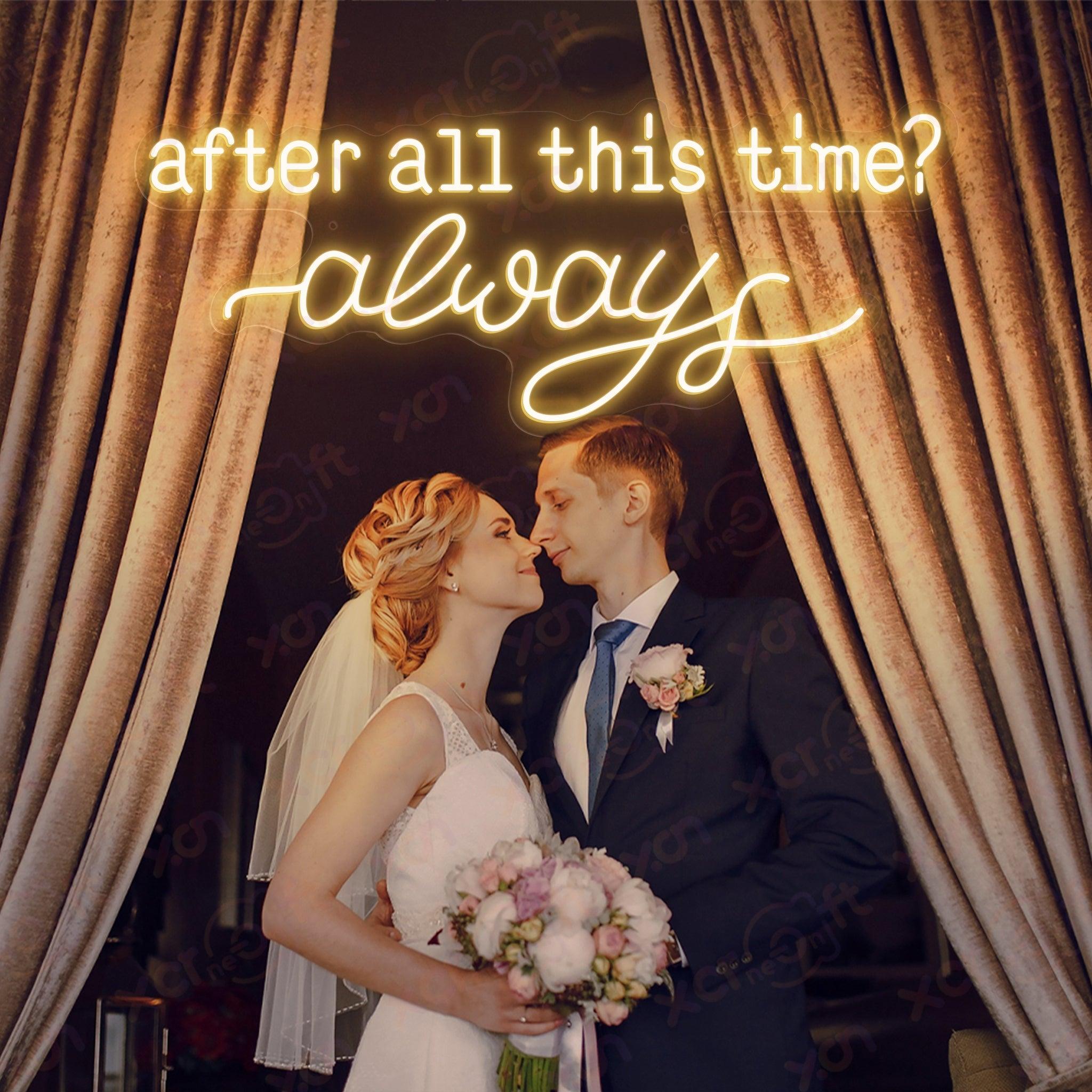 After All This Time? Always LED Neon Sign