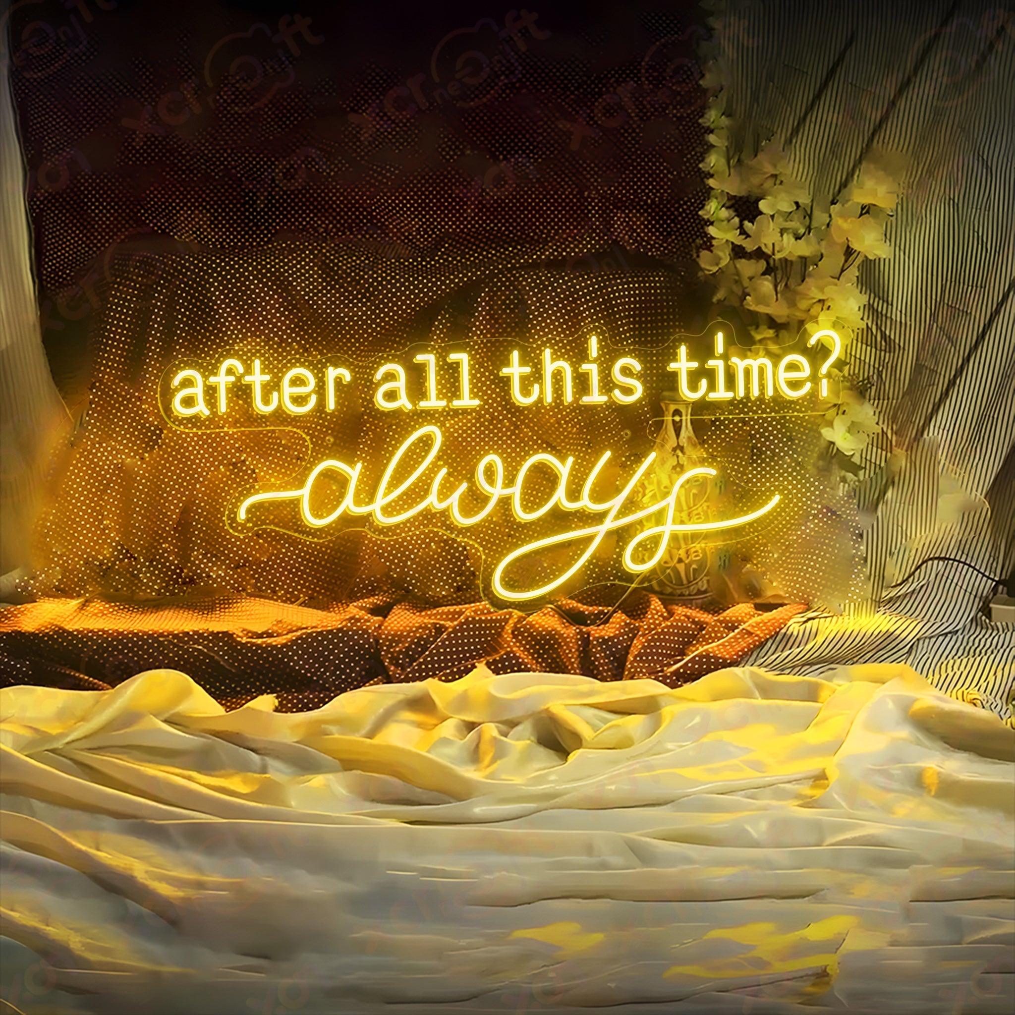 After All This Time? Always LED Neon Sign