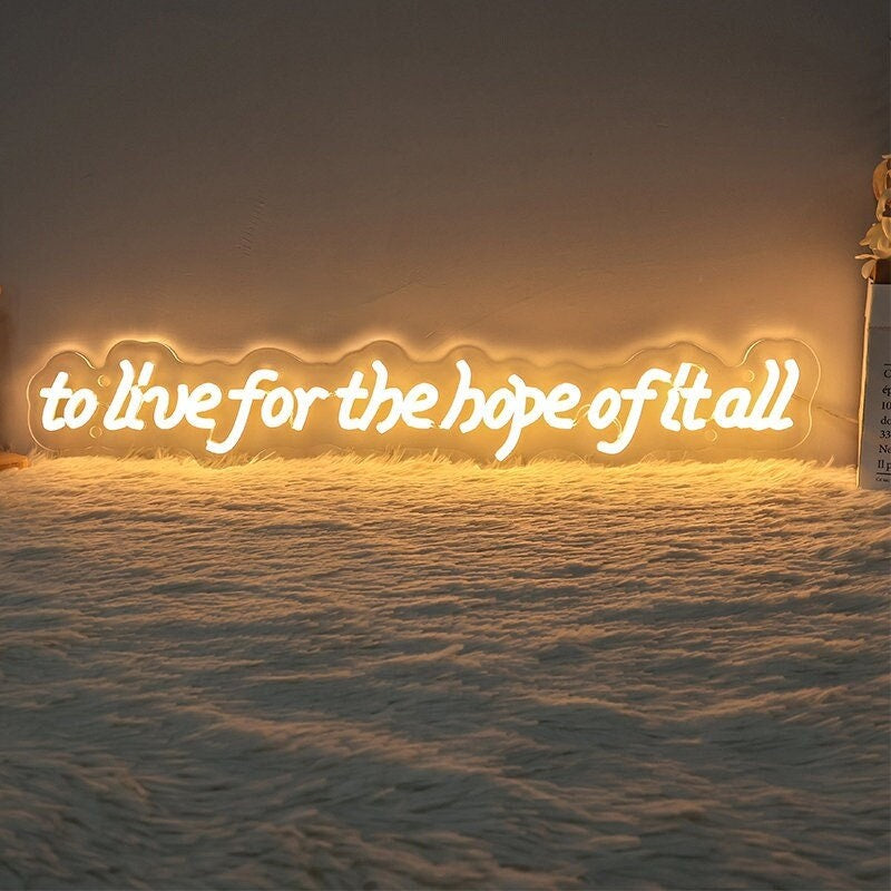 To live for the hope of It all Neon Sign