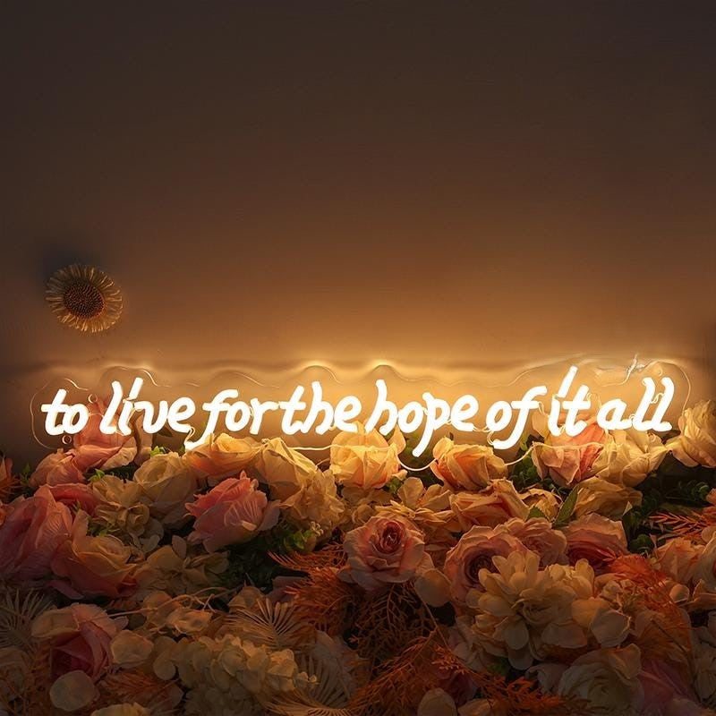 To live for the hope of It all Neon Sign