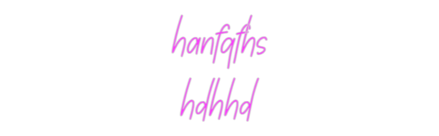 Custom Neon: hanfgfhs
hdhhd