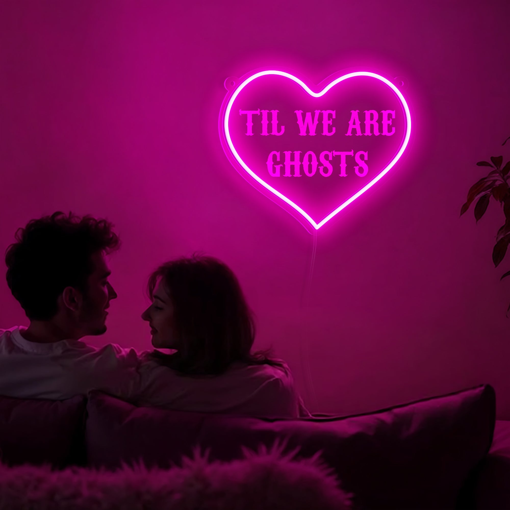 Till We are Ghosts Neon Sign